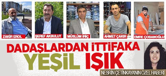 Dadaşlardan İttifaka Yeşil Işık