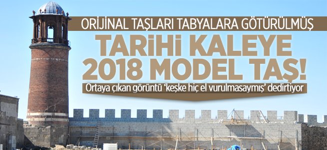 Tarihi kaleye 2018 model taş!