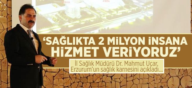 'Sağlıkta 2 Milyon İnsana Hizmet Veriyoruz'