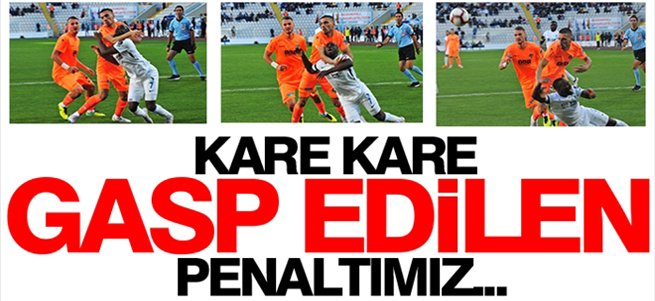 Kare kare gasp edilen penaltımız...