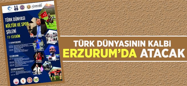 Türk Dünyasının Kalbi Erzurum'da Atacak 