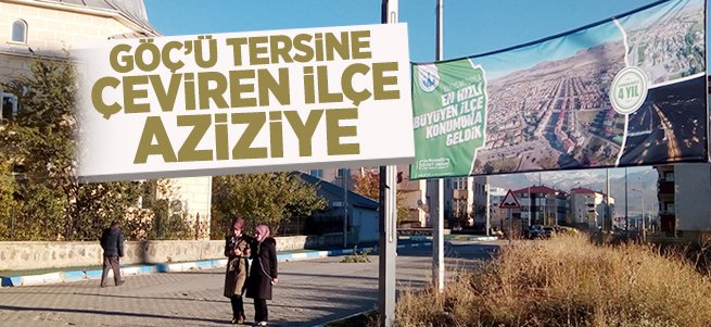 En hızlı büyüyen ilçe Aziziye oldu