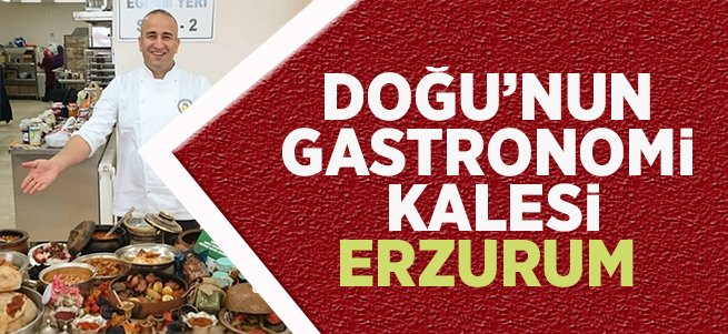 Doğu Anadolu'nun Gastronomi Kalesi Erzurum