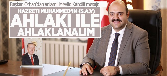 Başkan Orhan'dan anlamlı Mevlid Kandili mesajı