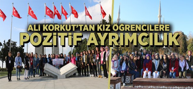 Ali Korkut'tan kız öğrencilere pozitif ayrım 