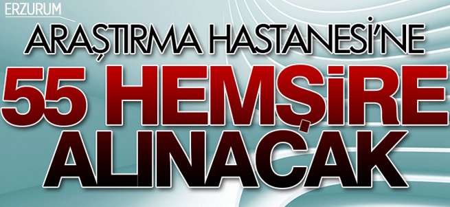 Araştırma Hastanesi'ne 55 hemşire alınacak