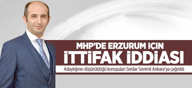 MHP'de Erzurum için ittifak iddiası