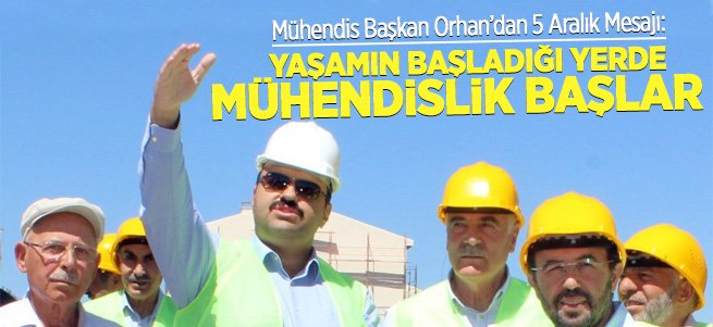 Mühendis Başkan Orhan’dan 5 Aralık Mesajı