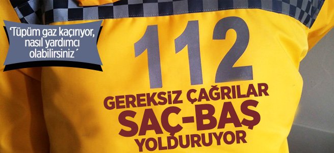 112'ye gelen gereksiz çağrılar saç-baş yolduruyor