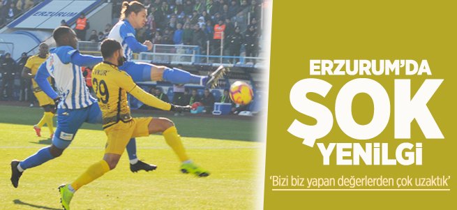 Erzurum'da şok yenilgi