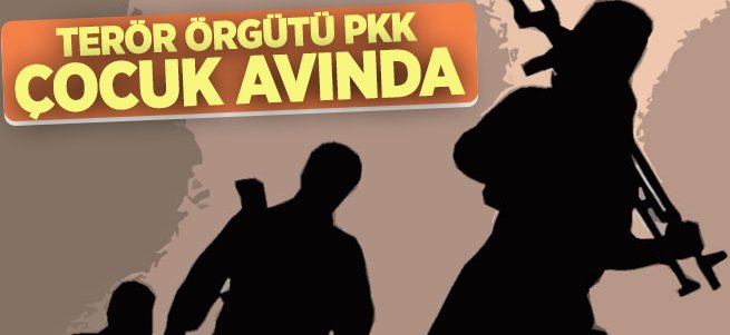 Terör örgütü PKK çocuk avında!