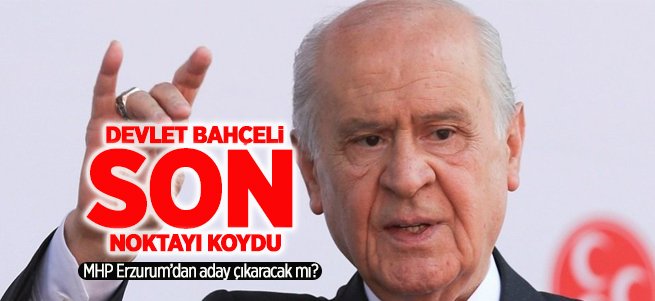 MHP lideri Bahçeli'den flaş Erzurum açıklaması