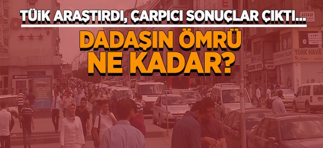 Araştırmalara göre Dadaş'ın ömrü kısa oluyor