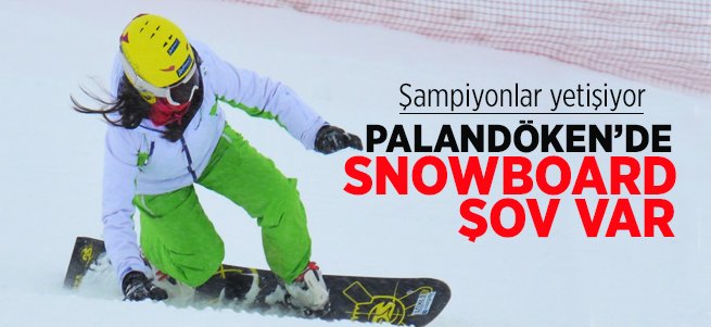 Palandöken'de şampiyon snowboardcular yetişiyor