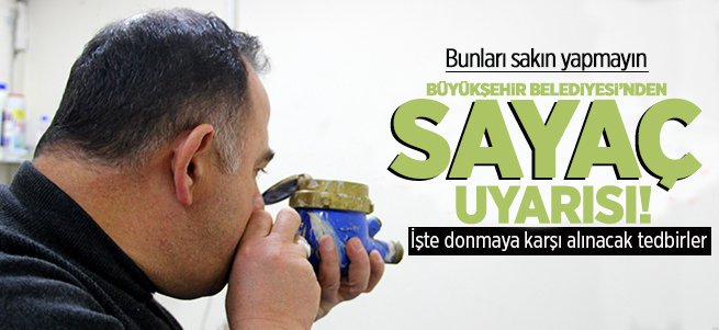 Büyükşehir’den “su sayacı” uyarısı 