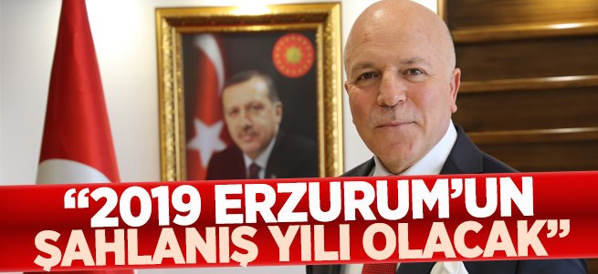 Sekmen: 2019 Erzurum'un Şahlanış Yılı Olacak 