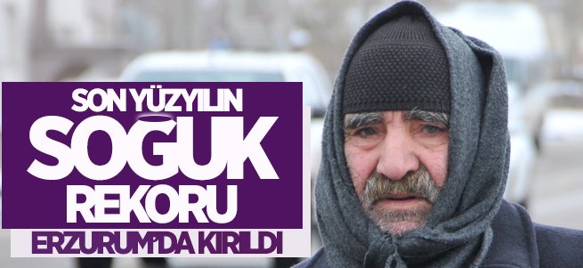 Erzurum yıllar önce yüzyılın soğuk rekorunu kırdı!