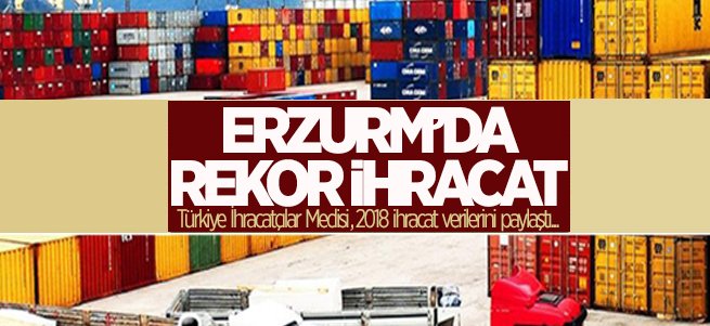 Erzurum'dan 22.1 milyonluk ihracat