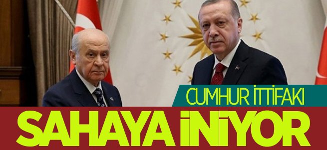 Cumhur ittifakı sahaya iniyor!