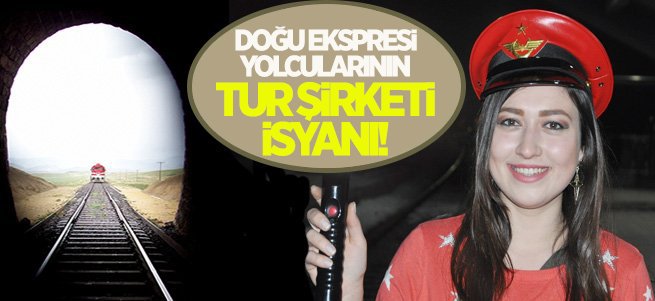 Doğu Ekspresi yolcularının ‘tur şirketi´ isyanı