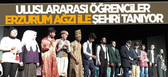 Yabancı Öğrenciler Erzurum Ağzı İle Şehri Tanıyor