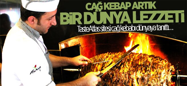 TasteAtlas sitesi cağ kebabı dünyaya tanıttı…