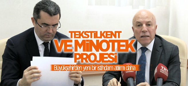 Büyükşehir’den Tekstilkent ve MİNOTEK Projesi