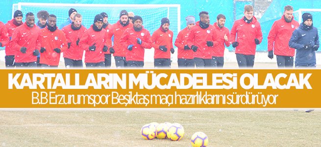 B.B Erzurumspor Beşiktaş maçına hazırlanıyor