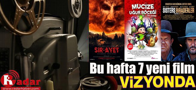 Bu Hafta 7 Film Vizyona Girdi