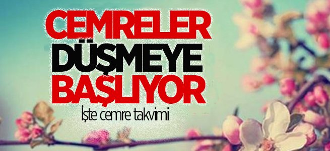 Cemreler düşmeye başlıyor