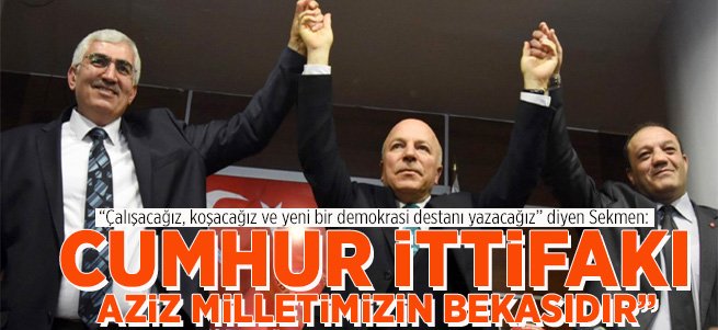 Sekmen: Cumhur İttifakı Aziz Milletimizin Bekasıdır