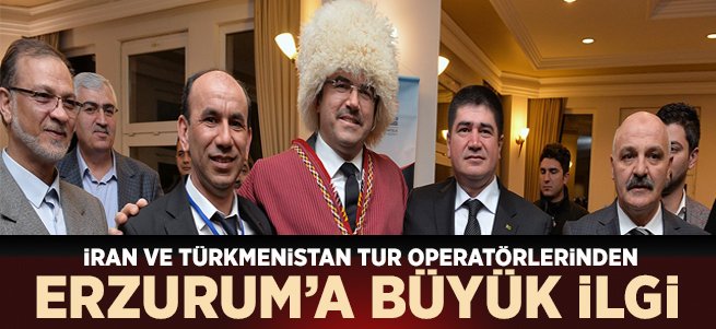 İran Ve Türkmenistan'ın Erzurum ilgisi