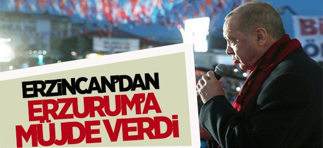 Cumhurbaşkanı Erdoğan'dan Erzurum'a müjde