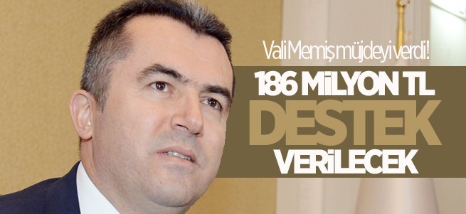 Vali Memiş: 186 Milyon TL Destek Verilecek 