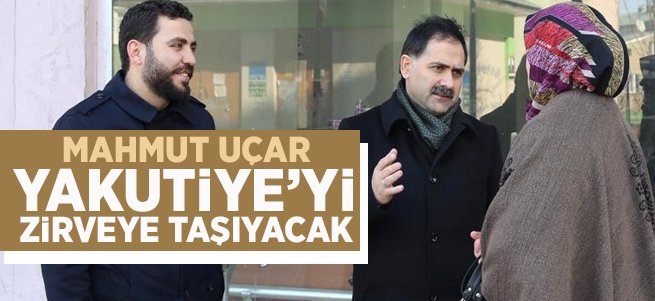 Uçar Yakutiye’yi zirveye taşıyacak 