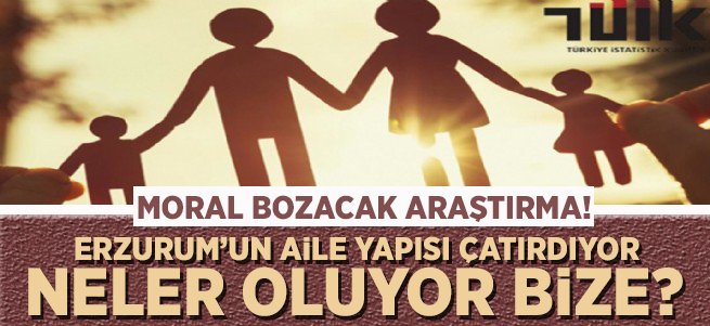 Erzurum'un aile yapısına bir haller oluyor!