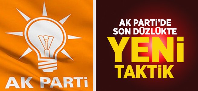 AK Parti'den son düzlükte yeni taktik