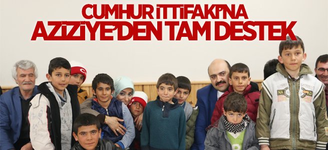 Cumhur İttifakı’na Aziziye’den Tam Destek 