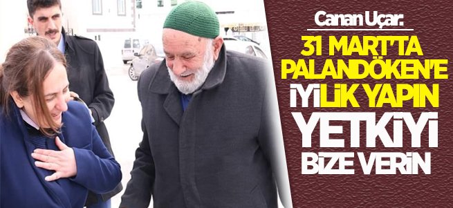 Canan Uçar: 31 Mart'ta Palandöken'e İYİ'lik yapın