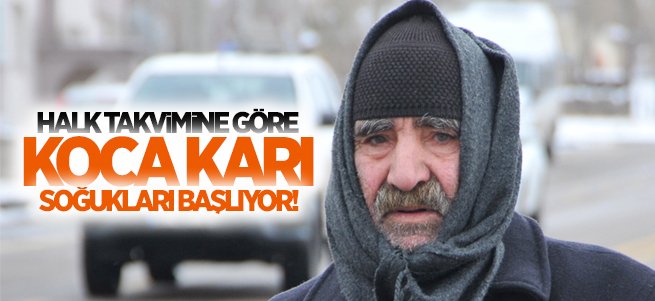 Halk takvimine göre koca karı soğukları başlıyor!