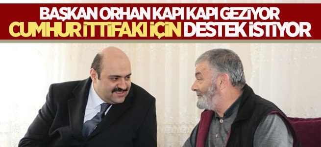 Başkan Orhan Kapı Kapı Gezip Destek İstiyor