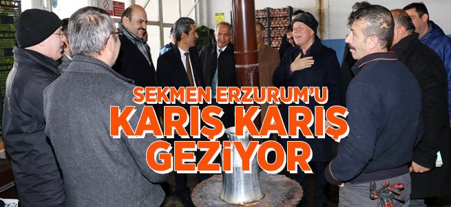 Başkan Sekmen Erzurum'u karış karış geziyor 