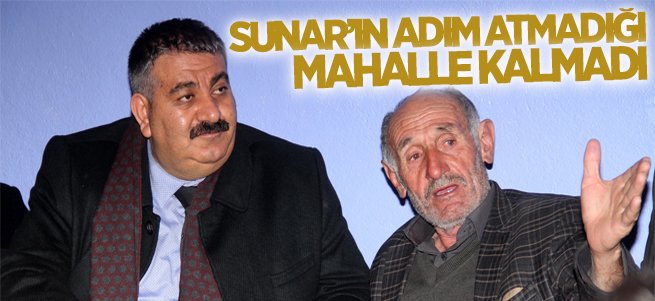 Sunar’ın Adım Atmadığı Mahalle Kalmadı 