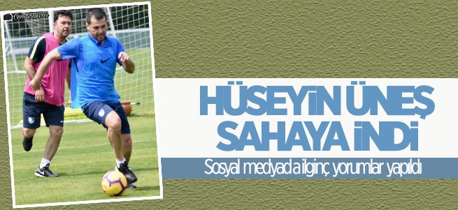 Hüseyin Üneş Sahaya İndi