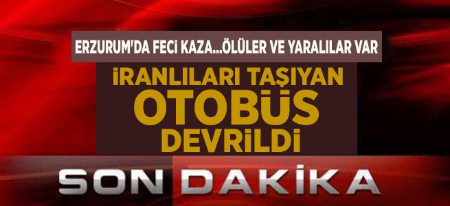 Erzurum'da otobüs devrildi! Ölü ve yaralılar var