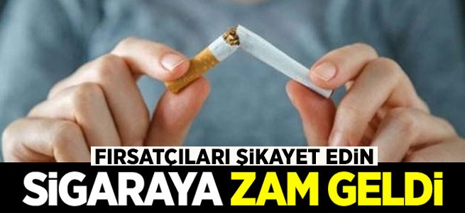 Sigaraya zam geldi! Fırsatçıları şikayet edin...