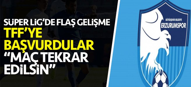 Erzurumspor Kasımpaşa maçının tekrarını istedi