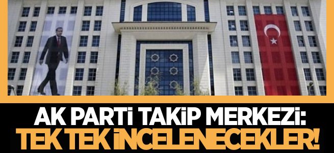 AK Parti takip merkezi: Tek tek izlenecekler!