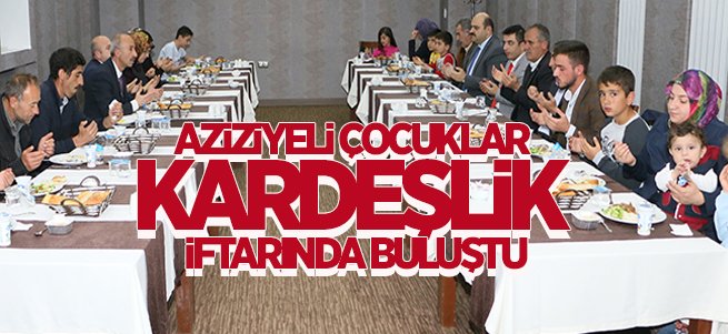 Aziziyeli çocuklar kardeşlik iftarında buluştu 