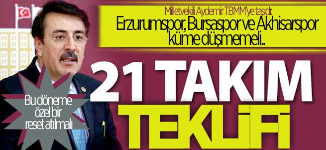 Aydemir 21 takım talebini TBMM’ye taşıdı